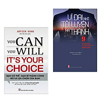 Combo Sách Kỹ Năng Sống Hay: You Can, You Will. It’s Your Choice! + Vĩ Đại Nhờ Tôi Luyện