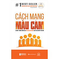 Cách Mạng Màu Cam – Bí Mật Thành Công Của 300.000 Đội Nhóm Xuất Sắc Nhất Thế Giới