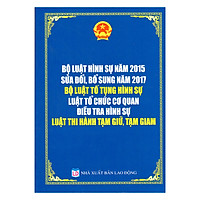 Bộ Luật Hình Sự 2015 (Sửa Đổi, Năm 2017) Bộ Luật Tố Tụng Hình Sự Luật Tổ Chức Cơ Quan Điều Tra Hình Sự Luật Thi Hành Tạm Giữ Tạm Giam
