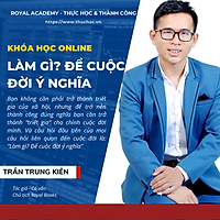 KHÓA HỌC LÀM GÌ? ĐỂ CUỘC ĐỜI Ý NGHĨA