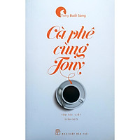Tony Buổi Sáng – Cà Phê Cùng Tony (Tái Bản 2017)