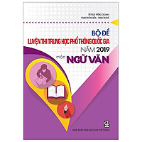 Bộ Đề Trắc Nghiệm Luyện Thi Trung Học Phổ Thông Quốc Gia Năm 2019 – Môn Ngữ Văn