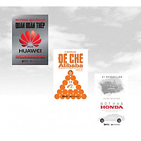 Combo 3 cuốn sách: Bí mật đằng sau ánh hào quang của 3 Đế chế hùng mạnh ( Đột phá Honda – Bí Mật Thành Công Của Công Ty Xe Sáng Tạo Nhất Thế Giới + Đế chế Alibaba: Bí mật quản trị nhân lực để tạo ra một đội quân bách chiến bách thắng + Quân Đoàn Thép Huawei )