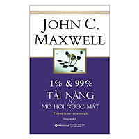 Combo Phát Triển Toàn Diện Bản Thân Của John C.Maxwell ( 1% & 99% – Tài Năng & Mồ Hôi Nước Mắt + 10 Nguyên Tắc Vàng Để Sống Không Hối Tiếc + 17 Nguyên Tắc Vàng Trong Làm Việc Nhóm + 15 Nguyên Tắc Vàng Về Phát Triển Bản Thân + Phát Triển Kỹ Năng Lãnh Đạo ) (Quà Tặng: Cây Viết Galaxy )