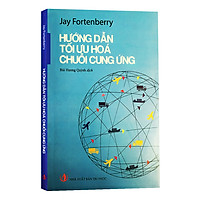 Hướng Dẫn Tối Ưu Hóa Chuỗi Cung Ứng – Jay Fortenberry
