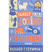 "Surely You're Joking, Mr. Feynman!": Adventures of a Curious Character as Told to Ralph Leighton