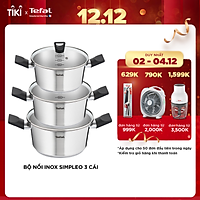 Bộ nồi inox Tefal Simpleo B907S644 3 món (2 nồi 1 quánh) - Thiết kế từ Pháp với inox 304 cao cấp - Hàng chính hãng