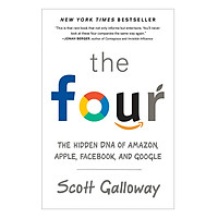 The Four: The Hidden DNA Of Amazon, Apple, Facebook, And Google