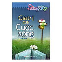 Sống Đẹp – Giá Trị Của Cuộc Sống