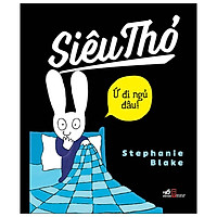 Siêu Thỏ – Ứ Đi Ngủ Đâu! (Tái Bản 2019)