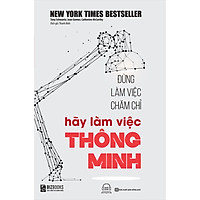 Đừng Làm Việc Chăm Chỉ Hãy Làm Việc Thông Minh