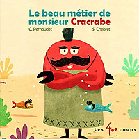 Truyện tranh thiếu nhi tiếng Pháp: Le Beau Métier De Monsieur Cracrabe