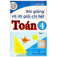 Bài Giảng Và Lời Giải Chi Tiết Toán 4 – Tập 1