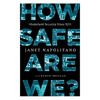 How Safe Are We?: Homeland Security Since 9/11