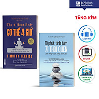 Combo 2 Cuốn Sách Cân Bằng Thân - Tâm – Trí: Cơ Thể 4 Giờ + 10 Phút Tĩnh Tâm -71 Thói Quen Cân Bằng Cuộc Sống Hiện Đại - BIZBOOKS X MinhAnBooks