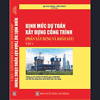 ĐỊNH MỨC DỰ TOÁN XÂY DỰNG CÔNG TRÌNH (Phần xây dựng và khảo sát) Tập 1