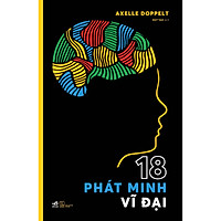 Cuốn Sách Kiến Thức Tổng Hợp – Kiến Thức Bách Khoa Hay: 18 Phát Minh Vĩ Đại