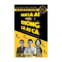 Bạn là ai hoặc không là ai cả