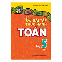 Vở Bài Tập Thực Hành Toán Lớp 5 (Tập 1)