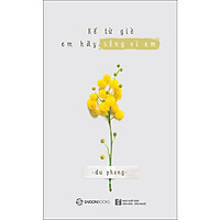 Kể Từ Giờ Em Hãy Sống Vì Em