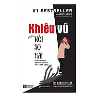 Khiêu Vũ Với Nỗi Sợ Hãi – Gạt Bỏ Lo Lắng , Xấu Hổ Hành Động Bất Chấp Nỗi Sợ Hãi Để Thành