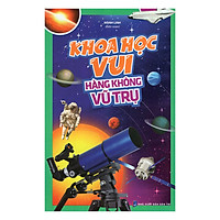 Khoa Học Vui – Hàng Không Vũ Trụ