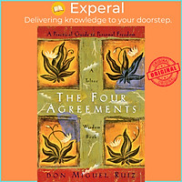 Sách - The Four Agreements : A Practical Guide to Personal Freedom (A Toltec by Don Miguel Ruiz (US edition, paperback)