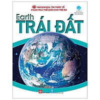 Bách Khoa Tri Thức Về Khám Phá Thế Giới Cho Trẻ Em – Earth – Trái Đất