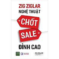 Sách - Zig Ziglar - Nghệ Thuật Chốt Sale Đỉnh Cao