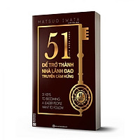 51 CHÌA KHÓA VÀNG ĐỂ TRỞ THÀNH NHÀ LÃNH ĐẠO TRUYỀN CẢM HỨNG