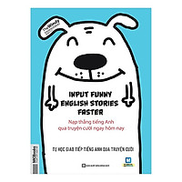 Cuốn Sách Giúp Bạn Học Tiếng Anh Như Chơi Mà Vẫn Hiệu Quả: Input Funny English Stories Faster - Nạp Thẳng Tiếng Anh Qua Truyện Cười Ngay Hôm Nay / Tặng Kèm Bookmark Thiết Kế Happy Life