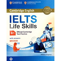 IELTS Life Skills Official Cambridge Test Practice B1 Student's Book with Answers and Audio Reprint Edition (Sách Không Kèm Đĩa)