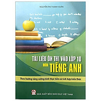 Tài Liệu Ôn Thi Vào Lớp 10 Theo Hướng Tăng Cường Tính Thực Tiễn Và Tích Hợp Kiến Thức – M