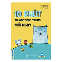 10 Phút Tự Học Tiếng Trung Mỗi Ngày (Tái Bản) (Tặng kèm Kho Audio Books)