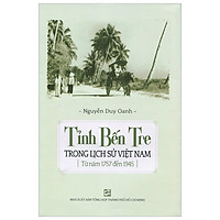 Tỉnh Bến Tre Trong Lịch Sử Việt Nam – Từ Năm 1757 Đến 1945