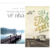 Combo Sách Văn Học Hay: Quá Trẻ Để Chết: Hành Trình Nước Mỹ – Tái Bản + Về Nhà – Bất Hạnh