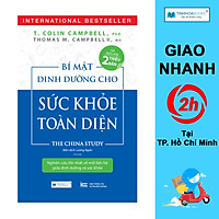 Bí Mật Dinh Dưỡng Cho Sức Khỏe Toàn Diện - The China Study ( Tái Bản Lần Thứ 2 )