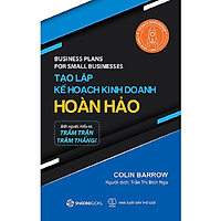 Tạo lập kế hoạch kinh doanh hoàn hảo (Business plan for small business) - Tác giả Colin Barrow
