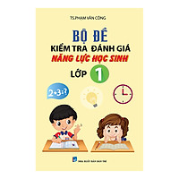 Bộ Đề Kiểm Tra Đánh Giá Năng Lực Học Sinh Lớp 1
