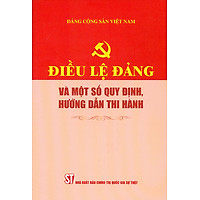 Sách Điều Lệ Đảng Và Một Số Quy Định Hướng Dẫn Thi Hành - NXB Chính Trị Quốc Gia Sự Thật