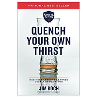 Quench Your Own Thirst: Business Lessons Learned Over a Beer or Two