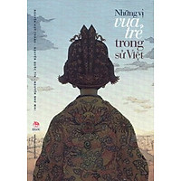 Những Vị Vua Trẻ Trong Sử Việt (Ấn Phẩm Kỉ Niệm 60 Năm Thành Lập NXB Kim Đồng)