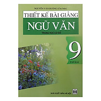 Thiết Kế Bài Giảng Ngữ Văn - Trung Học Cơ Sở 9 - Tập 2