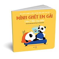 Picture Books Song Ngữ - Mình ghét em gái – I don’t like my sister - Bộ Sách Phát Triển IQ-EQ Đầu Đời Cho Bé ( 0-4 tuổi )