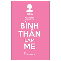 Keep Calm – Bình Thản Làm Mẹ