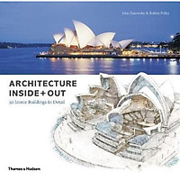 Architecture Inside + Out : 50 Iconic Buildings In Detail