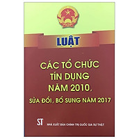 Luật Các Tổ Chức Tín Dụng 2010 (Sửa Đổi, Bổ Sung Năm 2017)