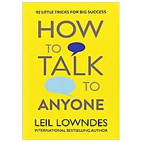 How to Talk to Anyone: 92 Little Tricks for Big Success in Relationships