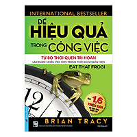 Để Hiệu Quả Trong Công Việc (Tái Bản 2019)