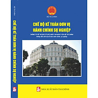 CHẾ ĐỘ KẾ TOÁN ĐƠN VỊ HÀNH CHÍNH, SỰ NGHIỆP (Theo Thông tư số 107/2017/TT-BTC Ngày 10/10/2017 của Bộ Tài chính)